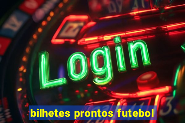 bilhetes prontos futebol